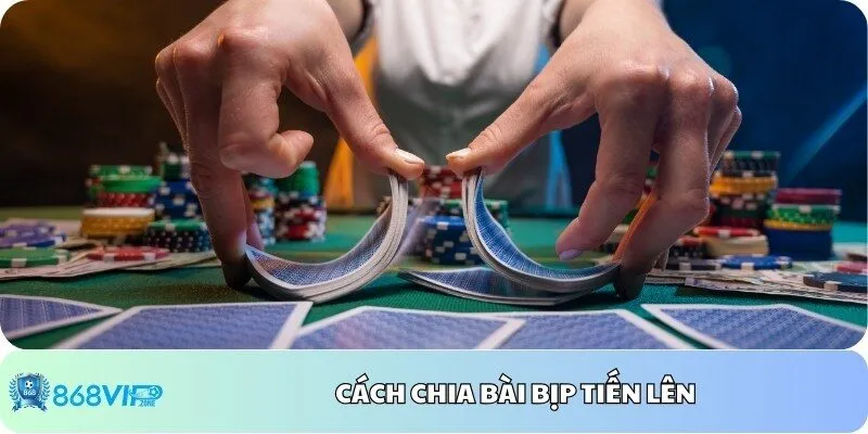 Cách Chia Bài Bịp Tiến Lên