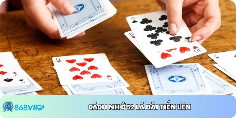 Cách nhớ 52 lá bài tiến cực dễ