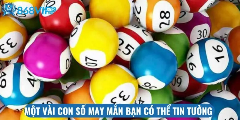 Một vài con số may mắn bạn có thể tin tưởng 