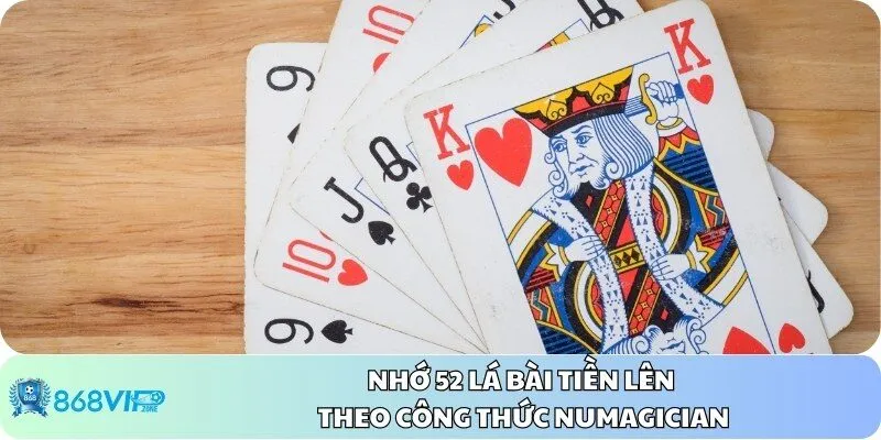 Nhớ 52 lá bài tiến lên theo phương pháp Numagician 