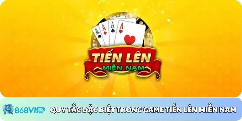 Tổng hợp các quy tắc đặc biệt trong game tiến lên miền Nam